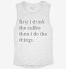 First I Drink The Coffee Then I Do The Things Womens Muscle Tank 7502dbb8-b7a1-4331-81bc-46e64d631f04 666x695.jpg?v=1700731801
