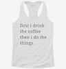 First I Drink The Coffee Then I Do The Things Womens Racerback Tank 839a4766-ae71-46de-b783-3420c9b2ed7d 666x695.jpg?v=1700687594