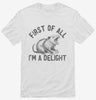 First Of All Im A Delight Possum Shirt 666x695.jpg?v=1729149151