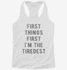 First Things First Im The Tiredest Womens Racerback Tank E7ccebd6-7081-477e-99c7-f1b7613d16a1 