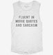 Fluent In Movie Quotes And Sarcasm white Womens Muscle Tank
