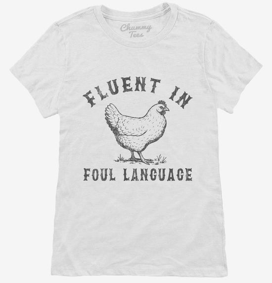 Fluent in Fowl Language Funny Chicken T-Shirt