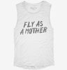 Fly As A Mother Womens Muscle Tank 52f237ef-e228-4184-b02d-fb8f16219633 666x695.jpg?v=1700731714