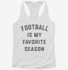 Football Is My Favorite Season Womens Racerback Tank 81a72b80-4039-4c90-a292-34f40cc70081 666x695.jpg?v=1700687457