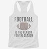 Football Is The Reason For The Season Womens Racerback Tank 5ae6c4aa-c883-4ada-a53b-5139ff6d2755 666x695.jpg?v=1700687450
