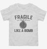 Fragile Like A Bomb Toddler Shirt 666x695.jpg?v=1707202437