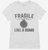 Fragile Like A Bomb Womens