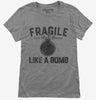 Fragile Like A Bomb Womens Tshirt 71d267d8-bcc8-47c8-b320-637e95730a9e 666x695.jpg?v=1707202437