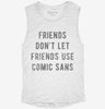 Friends Dont Let Friends Use Comic Sans Womens Muscle Tank 4630db28-f4e8-4c9f-a33c-7af425b0eac4 666x695.jpg?v=1700731458
