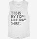 Funny 112th Birthday Gifts - This is my 112th Birthday white Womens Muscle Tank