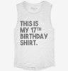 Funny 17th Birthday Gifts - This Is My 17th Birthday Womens Muscle Tank C4d12264-ce9a-4fa6-a795-5d6f8dda6f99 666x695.jpg?v=1700731193