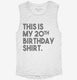 Funny 20th Birthday Gifts - This is my 20th Birthday white Womens Muscle Tank