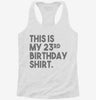 Funny 23rd Birthday Gifts - This Is My 23rd Birthday Womens Racerback Tank D0a0f75a-1f42-46a7-9664-d3c2c1cbf161 666x695.jpg?v=1700686910