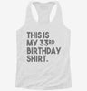 Funny 33rd Birthday Gifts - This Is My 33rd Birthday Womens Racerback Tank 371d75e3-f4fb-4430-b4ca-a0d77a05b14f 666x695.jpg?v=1700686812