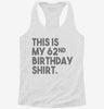Funny 62nd Birthday Gifts - This Is My 62nd Birthday Womens Racerback Tank 40bc4e23-81ef-41f5-af4b-d28837e3be16 666x695.jpg?v=1700686548