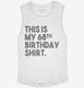 Funny 68th Birthday Gifts - This is my 68th Birthday white Womens Muscle Tank