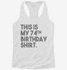 Funny 74th Birthday Gifts - This Is My 74th Birthday Womens Racerback Tank 38675a6d-5865-4a7c-b093-1f893be5d9ff 666x695.jpg?v=1700686458