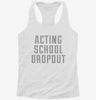 Funny Acting School Dropout Womens Racerback Tank 87b63a68-c7c6-40b5-a474-8184e2ccd921 666x695.jpg?v=1700686233