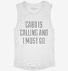 Funny Cabo Is Calling And I Must Go Womens Muscle Tank F5e68e2d-412a-4101-98ee-e2adce1a431a 666x695.jpg?v=1700729636