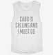 Funny Cabo Is Calling and I Must Go white Womens Muscle Tank