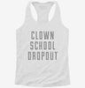 Funny Clown School Dropout Womens Racerback Tank 72d9e1bc-5b46-47b3-adbc-6f5236899b61 666x695.jpg?v=1700685134