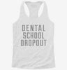 Funny Dental School Dropout Womens Racerback Tank C80bab68-c003-42c4-ab06-1e7ecbec92f3 666x695.jpg?v=1700684863