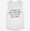Funny Gamer Geek Sorry For What I Said Womens Muscle Tank F70d8e44-892a-48ef-a979-1d035e3d563d 666x695.jpg?v=1700728775