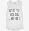 Funny Hebrew School Dropout Womens Muscle Tank 2223f408-0f02-423d-a74a-ad352c7e2810 666x695.jpg?v=1700728504