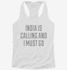 Funny India Is Calling And I Must Go Womens Racerback Tank B3a6f529-50fa-4e8b-8050-2ce451fa1376 666x695.jpg?v=1700684070