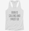 Funny Iran Is Calling And I Must Go Womens Racerback Tank 72080b30-94ac-411a-8570-768cf078c300 666x695.jpg?v=1700684055