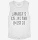 Funny Jamaica Is Calling and I Must Go white Womens Muscle Tank