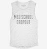 Funny Med School Dropout Womens Muscle Tank 433834d5-b9cb-4235-ba76-127df3d51aa7 666x695.jpg?v=1700727853