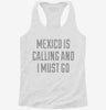 Funny Mexico Is Calling And I Must Go Womens Racerback Tank 969ea2cb-ad24-4aac-ab02-ceb7bc08823d 666x695.jpg?v=1700683558
