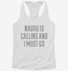 Funny Nauru Is Calling And I Must Go Womens Racerback Tank C2316368-b607-47a6-af23-7da9087e60cb 666x695.jpg?v=1700683383