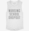 Funny Nursing School Dropout Womens Muscle Tank 729fe4a7-b306-414b-b9e8-a504ce1aee15 666x695.jpg?v=1700727556