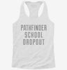 Funny Pathfinder School Dropout Womens Racerback Tank Bc719320-976a-4f0a-9bf8-2f95ac75963c 666x695.jpg?v=1700683132
