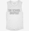 Funny Ski School Dropout Womens Muscle Tank 9cf5e2cd-b0a9-419d-8516-c167965e633b 666x695.jpg?v=1700726665