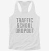 Funny Traffic School Dropout Womens Racerback Tank C615933a-154a-4487-91c9-985b989171aa 666x695.jpg?v=1700682029