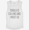 Funny Tuvalu Is Calling And I Must Go Womens Muscle Tank Df0a9ee7-b8e2-4d29-81da-301b4e24152a 666x695.jpg?v=1700726229