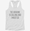 Funny Ukraine Is Calling And I Must Go Womens Racerback Tank D64562a9-0753-41e7-85be-4ab5418f483d 666x695.jpg?v=1700681960