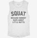 Funny Workout Squat Because Nobody Raps About Little Butts white Womens Muscle Tank