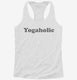 Funny Yoga Yogaholic white Womens Racerback Tank