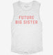 Future Big Sister  Womens Muscle Tank