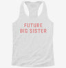 Future Big Sister Womens Racerback Tank 11587d88-57e6-4ccf-9714-ab3b7b5b20d8 666x695.jpg?v=1700681718