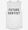 Future Dentist Womens Muscle Tank E64d34ed-1716-4340-a59e-06528d5e5d6d 666x695.jpg?v=1700725957