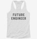 Future Engineer white Womens Racerback Tank