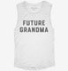 Future Grandma white Womens Muscle Tank