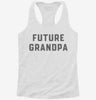 Future Grandpa Womens Racerback Tank 3cbd85b1-0868-4214-8133-d5944ac4a7a0 666x695.jpg?v=1700681645