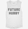 Future Hubby Womens Muscle Tank Fcdf302d-4cdb-4858-9f28-a9a704c61057 666x695.jpg?v=1700725903