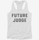 Future Judge white Womens Racerback Tank